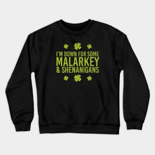 I’m Down for Some Malarkey & Shenanigans Crewneck Sweatshirt